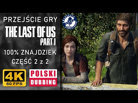 The Last of Us Part I (PC) - CAŁA GRA (100%, cz. 2/2) - 4K60, dubbing PL 🇵🇱, bez komentarza