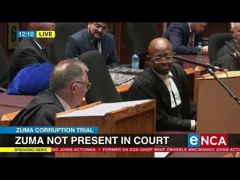 Zuma corruption trial Zuma not present in court