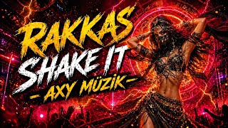 Rakkas Shake It 🔥 Oriental Electro House Hit 2026 | AXY MÜZİK