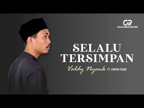VALDY NYONK feat. ZINIDIN ZIDAN - SELALU TERSIMPAN | OFFICIAL AUDIO HQ