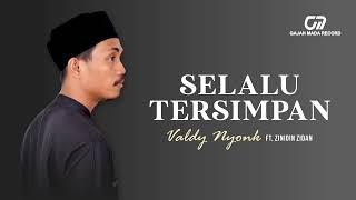 Download lagu VALDY NYONK feat. ZINIDIN ZIDAN - SELALU TERSIMPAN |  AUDIO HQ mp3