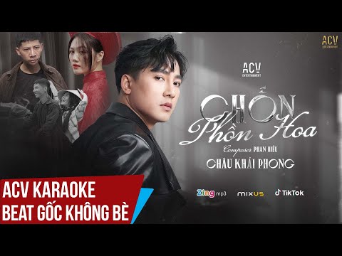 ACV Karaoke | Chốn Phồn Hoa - Châu Khải Phong | Beat Tone Chuẩn Không Bè