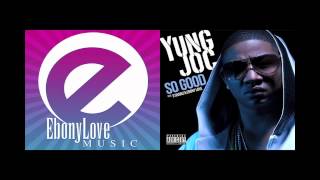 Yung Joc "So Good" Feat. 2 Chainz & Ebony Love