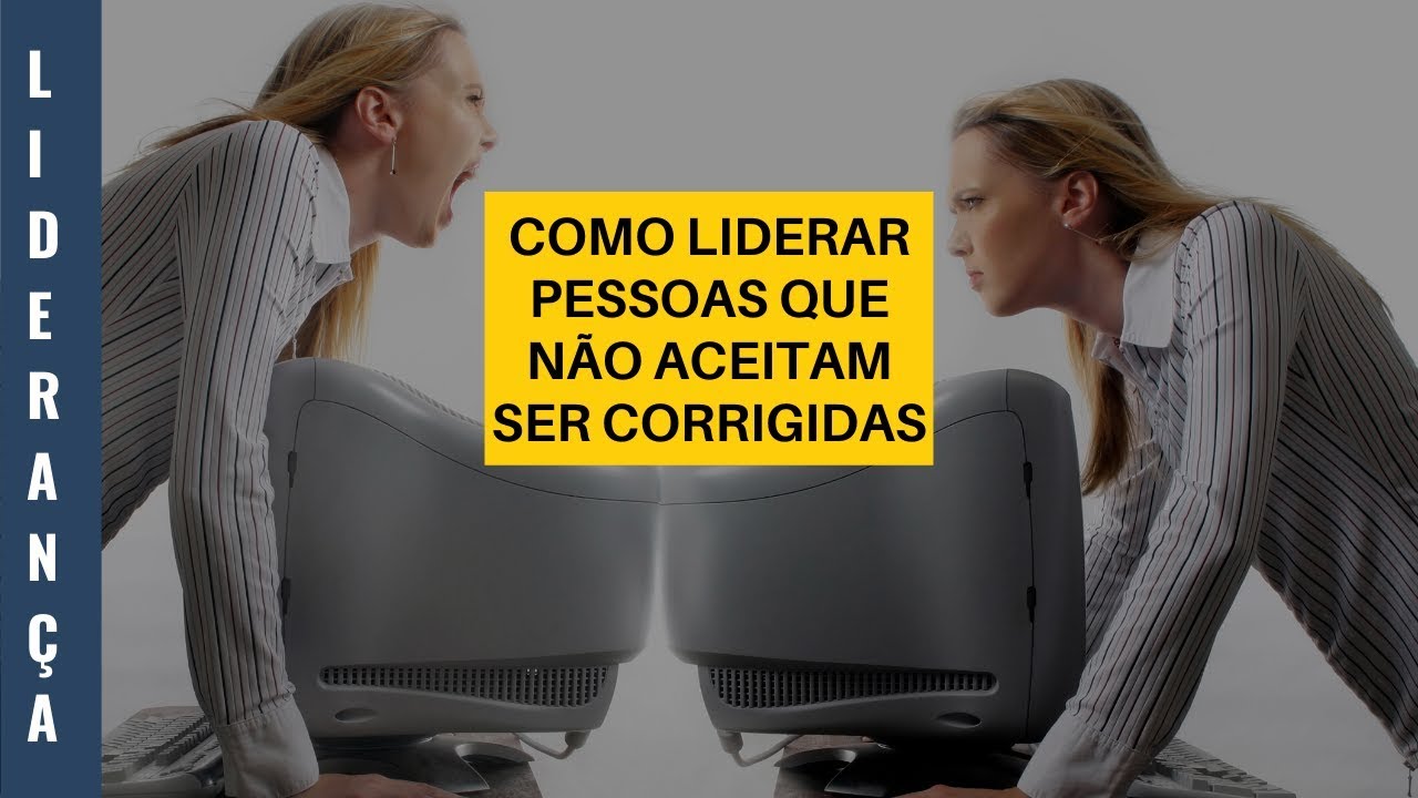 Como liderar pessoas que não aceitam ser corrigidas