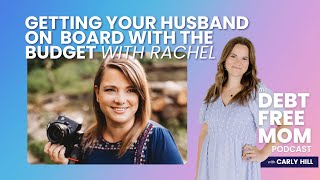 Getting Your Husband on Board with the Budget with Rachel