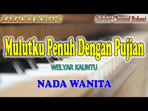 MULUTKU PENUH DENGAN PUJIAN ll KARAOKE ROHANI ll WELYAR KAUNTU ll NADA WANITA C=DO