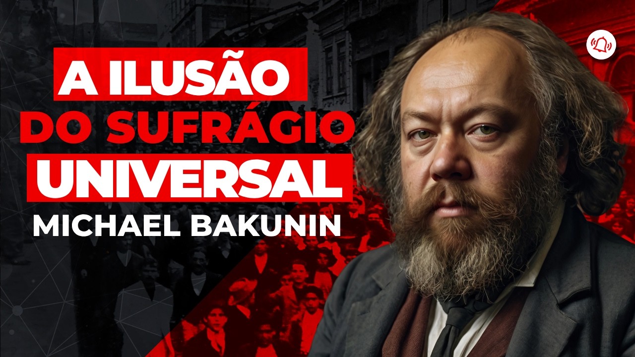 A ILUSÃO DO SUFRÁGIO UNIVERSAL / MICHAEL BAKUNIN
