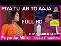 Download Piya Tu Ab To Aaja Duniya Me Logo Ko Medley I R D Burman I Priyanka Mitra I Vasu Chauhan Mp3 Song