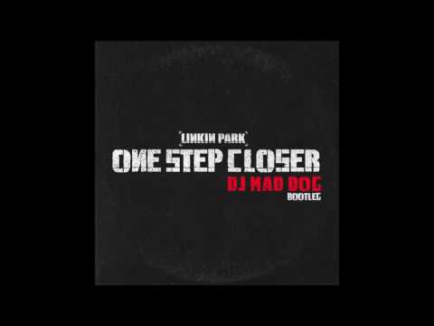 Linkin Park - One Step Closer (DJ Mad Dog Bootleg)