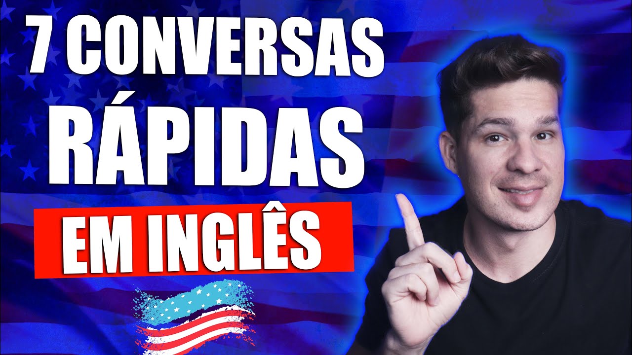 7 CONVERSAS EM INGLÊS RÁPIDAS PARA PRATICAR