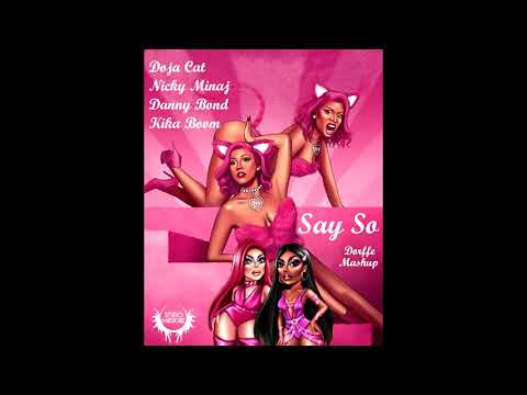 Doja Cat - Say So ft. Nicki Minaj, Danny Bond & Kika Boom (Dorffe Mashup)