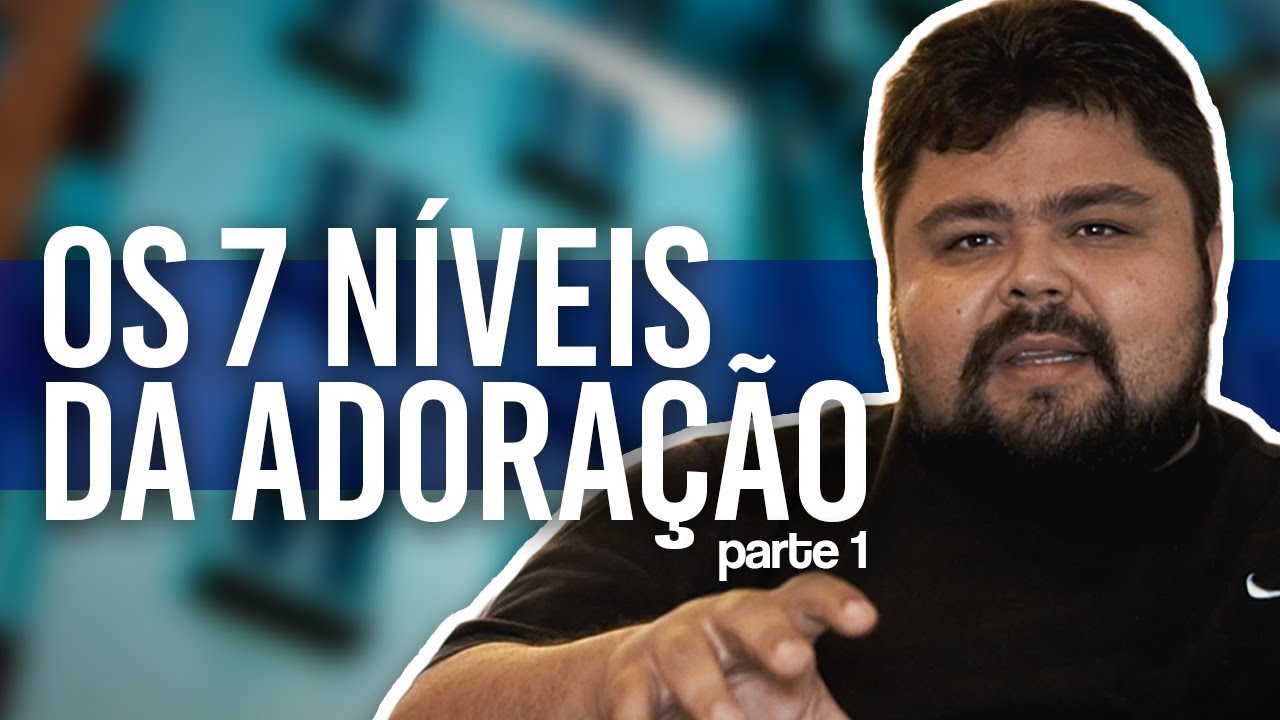 Rafael Conrado | 7 Níveis da Adoração