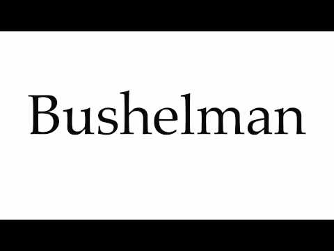 How to Pronounce Bushelman