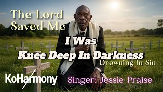 I Was Knee Deep in Darkness (feat. Jessie Praise)