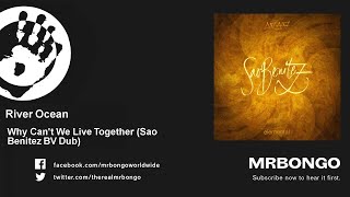 River Ocean - Why Can't We Live Together - Sao Benitez BV Dub