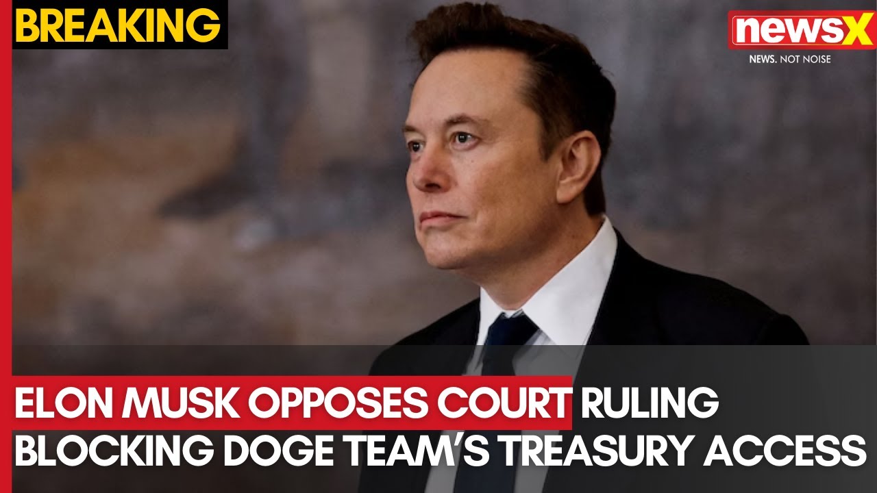 Elon Musk Protests Judge’s Order Blocking DOGE Team’s Treasury Access | NewsX