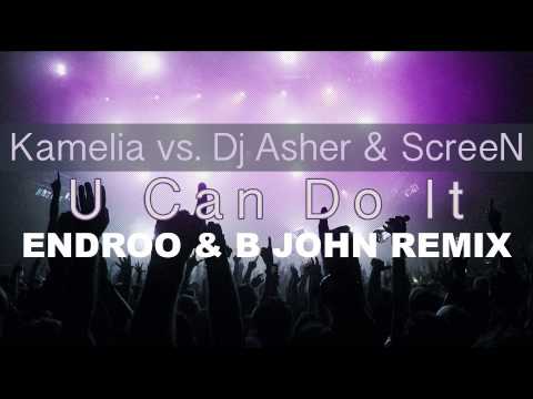 Kamelia vs. Dj Asher & ScreeN - U Can Do It (Endroo & B JOHN remix)