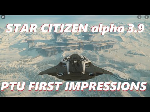 STAR CITIZEN 3.9 PTU - First Impressions