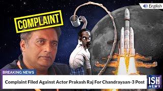 Complaint Filed Against Actor Prakash Raj For Chandrayaan-3 Post
