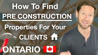 Finding Pre Construction Properties For Your Clients in Ontario, Canada