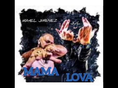 MAYEL JIMÉNEZ - JUL ( MAMA LOVA )