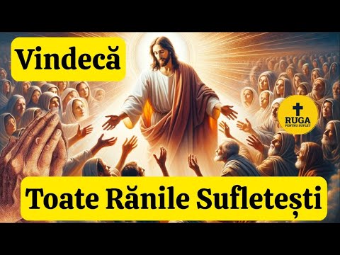 Rugăciunea Care Vindecă Toate Rănile Sufletești | Eliberează-ți Inima și Redescoperă Bucuria Vieții