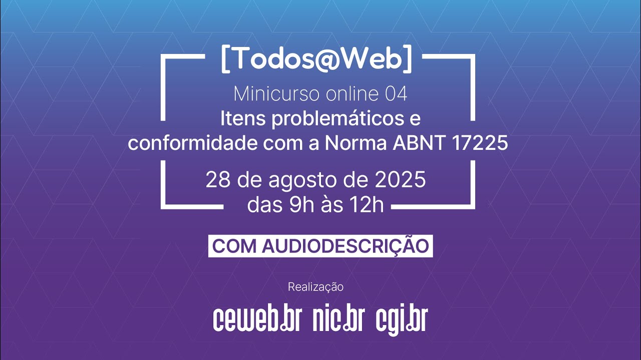 Todos na Web: Itens problemáticos e conformidade com a Norma ABNT 17225 - Audiodescrição