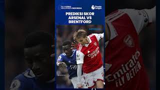 Prediksi Skor Liga Inggris: Arsenal vs Brentford, Tim Meriam London Dijagokan Menang Tipis Selisih 1