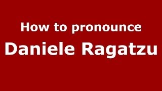 How to pronounce Daniele Ragatzu