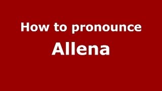How to pronounce Allena