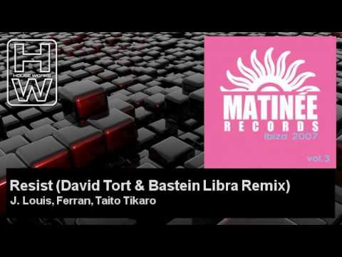 J. Louis, Ferran, Taito Tikaro - Resist - David Tort & Bastein Libra Remix - HouseWorks