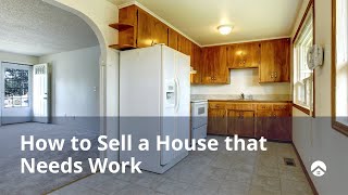 How to Sell a House that Needs Work
