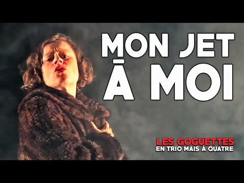 Mon jet à moi - Les Goguettes (en trio mais à quatre)