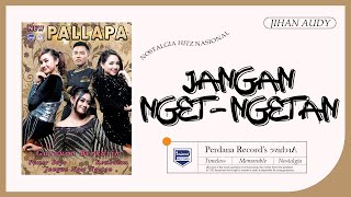 Download lagu Jangan Nget Ngetan - Jihan Audy - New Pallapa mp3 Download lagu Jangan Nget Ngetan - Jihan Audy - New Pallapa mp3