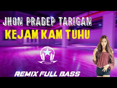 Remix Lagu Karo Terbaru Karo Kejam Kam Tuhu   Jhon Pradep Tarigan Ragan Remix