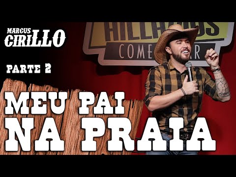 MEU PAI NA PRAIA - Parte 2 - MARCUS CIRILLO - Stand-up Comedy