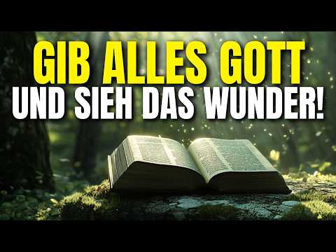 Wenn du alles Gott überlässt, wird das Unglaubliche passieren!