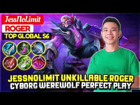 JessNoLimit Unkillable Roger, Cyborg Werewolf Perfect Play [ Top Global S6 ] JessNoLimit - MLBB