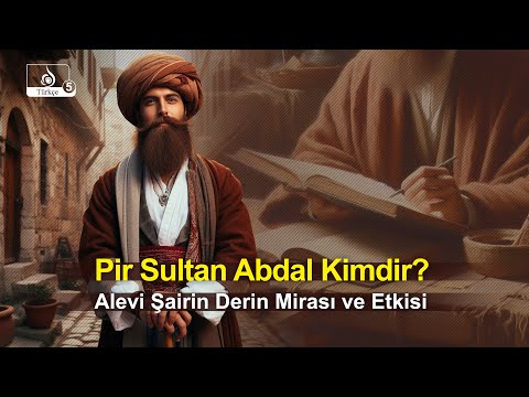 Who is Pir Sultan Abdal? Facts You've Never Heard!