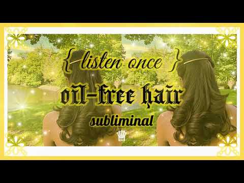 𝐍𝐎 𝐆𝐑𝐄𝐀𝐒𝐄; get rid of oily hair subliminal ✧ 𝙡𝙞𝙨𝙩𝙚𝙣 𝙤𝙣𝙘𝙚, 𝙧𝙖𝙞𝙣 𝙫𝙚𝙧. •̩̩͙  𝒬𝒮