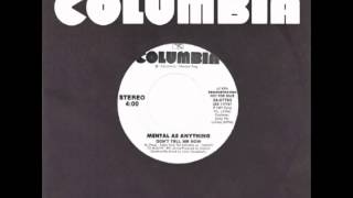 Mental As Anything – “Don’t Tell Me Now” (Columbia) 1986