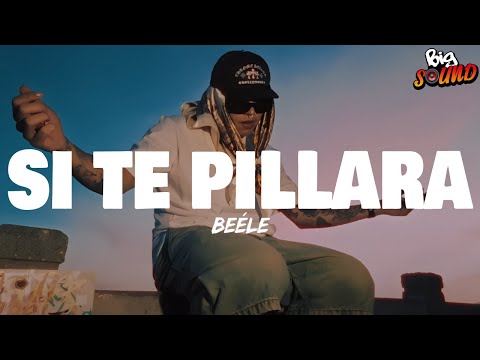 Beéle - si te pillara (Letra)