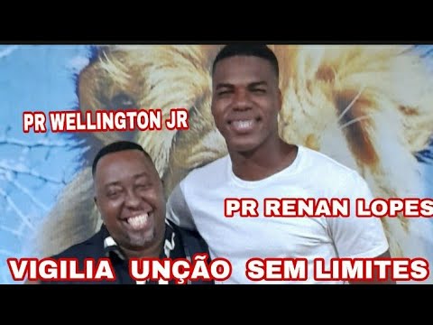 VIGILIA UNÇÃO  SEM LIMITES / PR RENAN LOPES / MAX DO CORINHO / PR MARCOS CABUCU / MISS.GUSTAVO