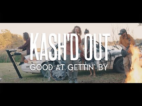 Kash'd Out - "Good At Gettin' By" (Official Video)