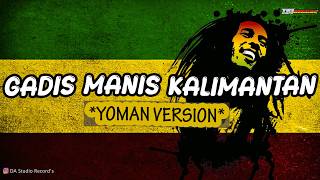 P P APA GADIS MANIS KALIMANTAN - REGGAE COVER (DA REGGAE)