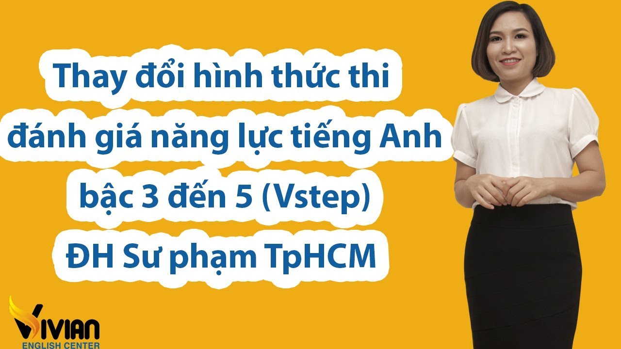 Học Thay đổi hình thức thi đánh giá năng lực tiếng Anh B1, B2, C1 tại ĐH Sư Phạm TPHCM - Ôn thi Vstep B1 B2
