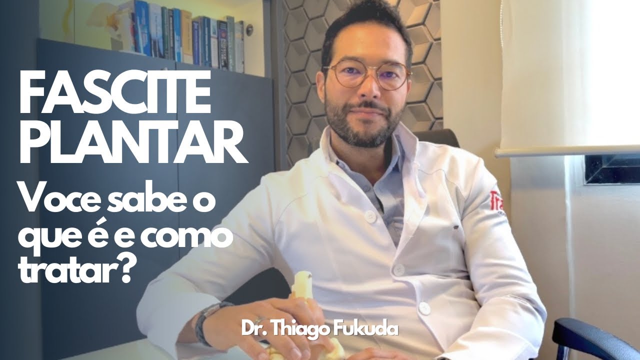 Fascite Plantar - você sabe o que é e como tratar?