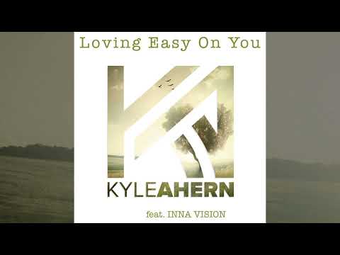 Kyle Ahern - Loving Easy On You (feat. Inna Vision)