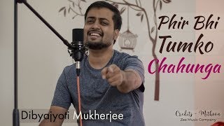 Phir Bhi Tumko Chaahunga | Cover | Half Girlfriend | Arijit Singh | Mithoon | Dibyajyoti Mukherjee
