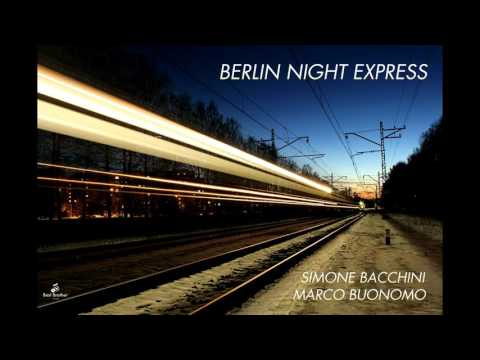 Simone Bacchini & Marco Buonomo - Berlin Night Express